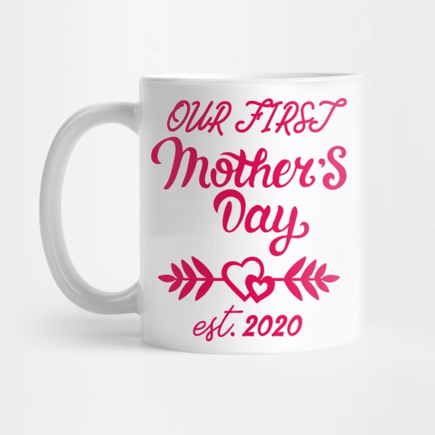 Our First Mother's Day est 2020 by WorkMemes